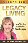 Legacy Living: How to Live and Give Your Legacy - Paperback
