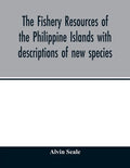 The fishery resources of the Philippine Islands with descriptions of new species - Paperback