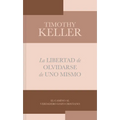 La Libertad de Olvidarse de Uno Mismo: El Camino Al Verdadero Gozo Cristinano - Paperback
