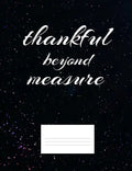 Thankful Beyond Measure: Inspirational and Christian Themed College Ruled Composition Notebook - Paperback
