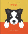 The Little Book of Dogs: Woofs of Wisdom - Hardcover