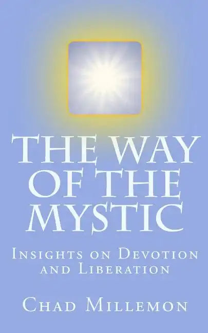 The Way of the Mystic: Insights on Devotion and Liberation - Paperback