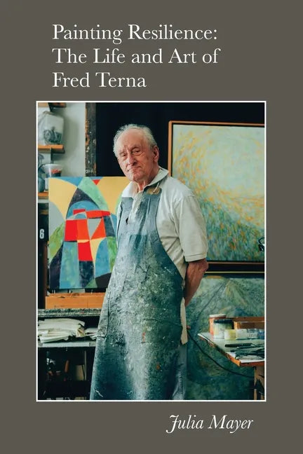 Painting Resilience: The Life and Art of Fred Terna - Paperback