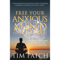 Free Your Anxious Mind in Just 14 Days: A Revolutionary Mind Training Programme to Overcome General Anxiety, Chronic Worry, Social Anxiety and Panic A - Paperback