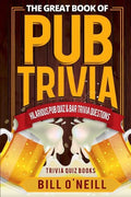 The Great Book of Pub Trivia: Hilarious Pub Quiz & Bar Trivia Questions - Paperback