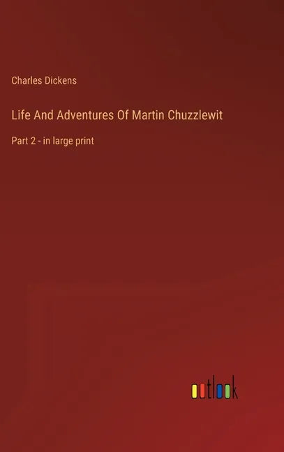 Life And Adventures Of Martin Chuzzlewit: Part 2 - in large print - Hardcover