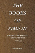The Broken Branch and the Grafted Branch: The Books of Simion Book Volume 2 - Paperback