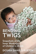 Bending Twigs: Snapshots of the Inner Workings of Children's Minds - Paperback