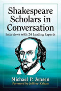 Shakespeare Scholars in Conversation: Interviews with 24 Leading Experts - Paperback