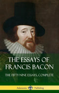 The Essays of Francis Bacon: The Fifty-Nine Essays, Complete (Hardcover) - Hardcover