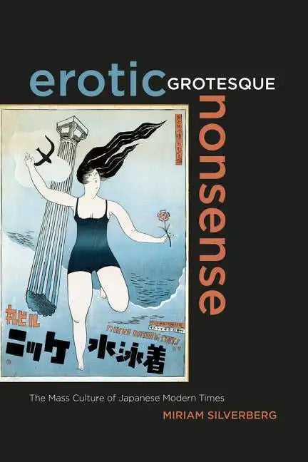 Erotic Grotesque Nonsense: The Mass Culture of Japanese Modern Times Volume 1 - Paperback