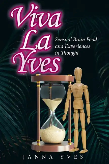 Viva La Yves: Sensual Brain Food and Experiences in Thought - Paperback