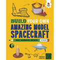 Build Your Own Amazing Model Spacecraft - Library Binding