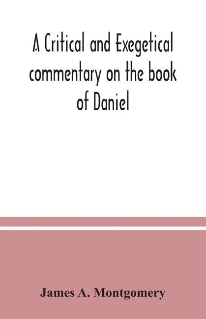 A critical and exegetical commentary on the book of Daniel - Paperback