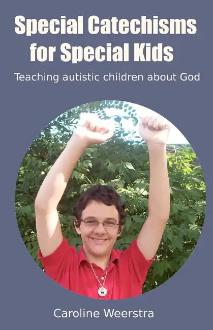 Special Catechisms for Special Kids: A resource for teaching autistic children about God - Paperback