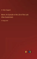Marie; An Episode in the Life of the Late Allan Quatermain: in large print - Hardcover