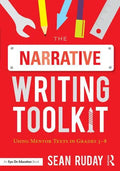 The Narrative Writing Toolkit: Using Mentor Texts in Grades 3-8 - Paperback