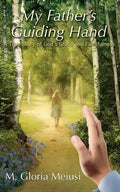 My Father's Guiding Hand: A True Story of God's Grace and Faithfulness - Paperback