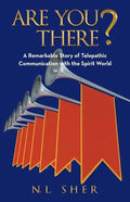 Are You There?: A Remarkable Story of Telepathic Communication with the Spirit World - Paperback