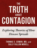The Truth about Contagion: Exploring Theories of How Disease Spreads - Hardcover