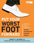 Put Your Worst Foot Forward: Twenty-Five Years of Growing the Helzberg Entrepreneurial Mentoring Program - Paperback