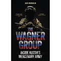 The Wagner Group: Inside Russia's Mercenary Army - Hardcover