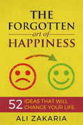 The Forgotten Art of Happiness: 52 Ideas That Will Change Your Life - Paperback