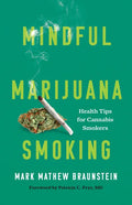 Mindful Marijuana Smoking: Health Tips for Cannabis Smokers - Hardcover