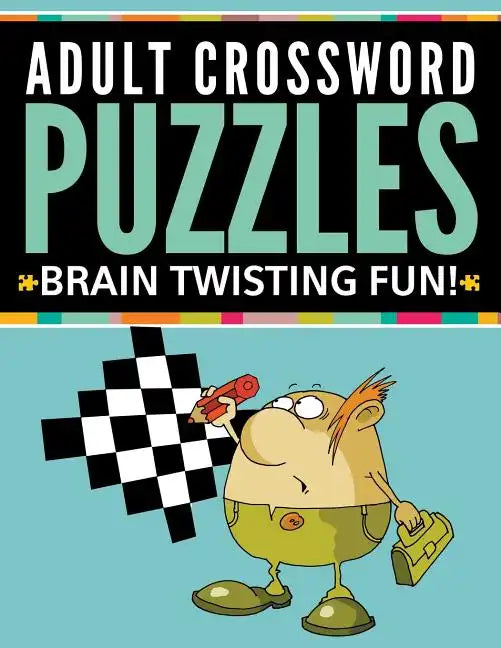 Adult Crossword Puzzles: Brain Twisting Fun! - Paperback