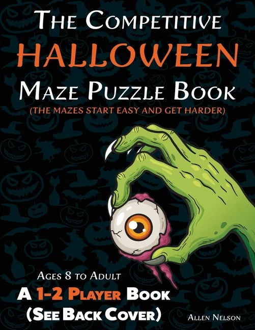 The Competitive Halloween Maze Puzzle Book: A 1-2 Player Book Where the Mazes Start Easy and Get Harder (See Back Cover) - Ages 8 to Adult - Paperback