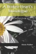 A Broken Heart's Monologue: Thought Therapy and Poetry for the Wounded - Paperback