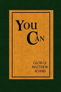 You Can - A Collection of Brief Talks on the most Important Topic in the World - Your Success - Paperback