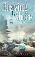 Braving the Shore: A Small Town Sisters Novel with a Sweet Romance - Paperback