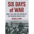 Six Days of War: June 1967 and the Making of the Modern Middle East - Hardcover