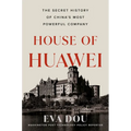 House of Huawei: The Secret History of China's Most Powerful Company - Hardcover