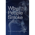 Why People Smoke: An Innovative Approach to Treating Tobacco Dependence - Hardcover