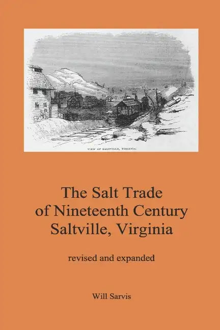 The Salt Trade of Nineteenth Century Saltville, Virginia - Paperback