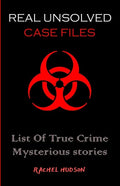 Real Unsolved Case Files: List Of True Crime Mysterious Stories - Paperback