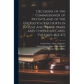 Decisions of the Commissioner of Patents and of the United States Courts in Patent and Trade-Mark and Copyright Cases, Volumes 462-473 - Paperback