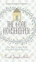 Early American Cookery: "The Good Housekeeper," 1841 - Hardcover