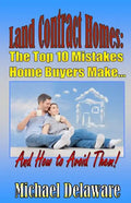 Land Contract Homes: The Top 10 Mistakes Home Buyers Make... and How to Avoid Them! - Paperback