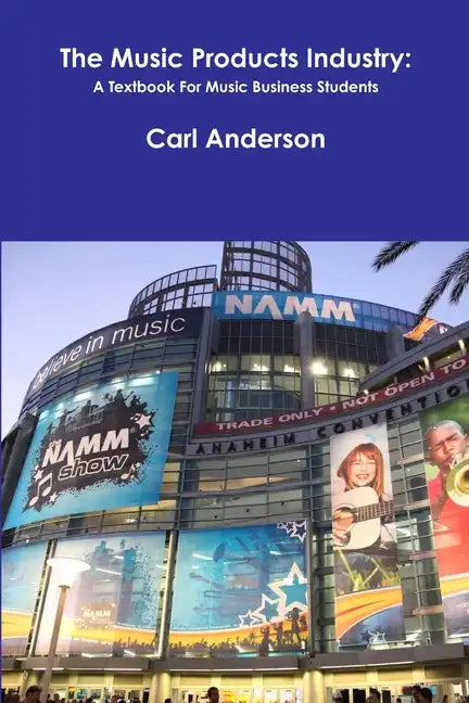 The Music Products Industry: A Textbook for Music Business Students - Paperback