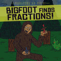 Bigfoot Finds Fractions! - Library Binding