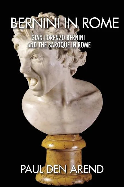 Bernini in Rome: Gian Lorenzo Bernini and the Baroque in Rome - Paperback