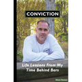 CONVICTION Life Lessons From My Time Behind Bars - Paperback