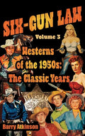 SIX-GUN LAW Westerns of the 1950s: The Classic Years - Hardcover