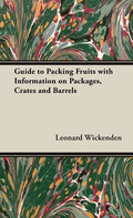 Guide to Packing Fruits with Information on Packages, Crates and Barrels - Hardcover