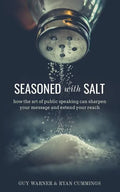 Seasoned with Salt: how the art of public speaking can sharpen your message and extend your reach - Paperback