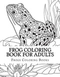Frog Coloring Book for Adults: Large One Sided Stress Relieving, Relaxing Coloring Book For Grownups, Women, Men & Youths. Easy Frogs Designs & Patte - Paperback