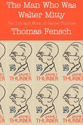 The Man Who Was Walter Mitty: The Life and Work of James Thurber - Paperback